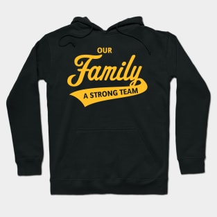 Our Family - A Strong Team (Gold) Hoodie